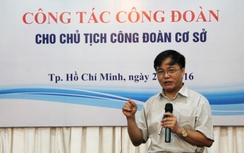 Công đoàn Dầu khí tập huấn cho các Chủ tịch CĐCS phía Nam