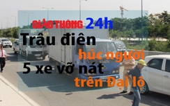 Tin giao thông 24h:Trâu "điên" húc người, 5 xe vỡ nát trên đại lộ