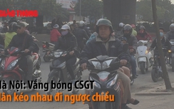 Hà Nội: Vắng CSGT, dân kéo nhau đi ngược chiều