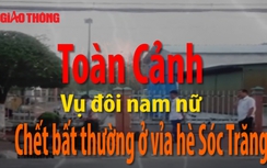 Toàn cảnh vụ đôi nam nữ chết ở vỉa hè Sóc Trăng