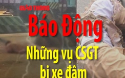 Những vụ CSGT bị xe đâm gây phẫn nộ