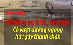 Video: Những pha ô tô, xe máy "trêu ngươi" tàu hỏa gây phẫn nộ