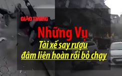 Video: Phẫn nộ những tài xế say rượu đâm liên hoàn rồi bỏ chạy