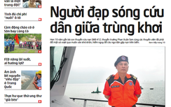 Báo Giao thông 18/12: Người đạp sóng cứu dân giữa trùng khơi