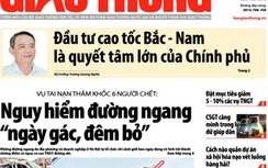 Báo Giao thông 25/10: Đầu tư cao tốc Bắc-Nam, giảm 5 -10% TNGT