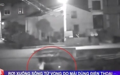 Mải mê dùng điện thoại, thiếu nữ rơi xuống sông tử vong