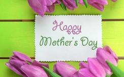 Những lời chúc cảm động nhất cho Ngày của Mẹ