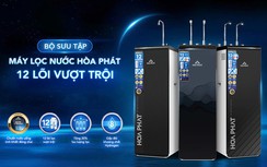 Hòa Phát ra mắt bộ sưu tập máy lọc nước 12 lõi vượt trội