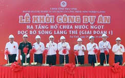 Trà Vinh: Khởi công dự án hồ nước ngọt giai đoạn 1 có vốn đầu tư 1.330 tỷ đồng