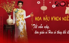 Hoa hậu Hoàn vũ H’Hen Niê: “Tết vẫn vậy, đơn giản vì Hen có thay đổi đâu”
