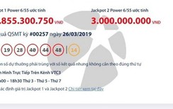 Kết quả xổ số Vietlott 26/3/2019: Ai đã trúng giải “khủng” tối nay?