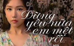 Ca khúc mới vừa ra mắt, nóng hôi hổi của Min bị tố đạo nhạc
