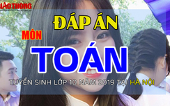 Đáp án đề thi tuyển sinh lớp 10 môn Toán năm 2019 ở Hà Nội