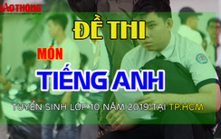Đề thi tuyển sinh vào lớp 10 môn tiếng Anh năm 2019 ở TP.HCM