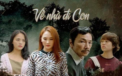 Vì sao khán giả la ó, đòi tẩy chay phim "Về nhà đi con"?