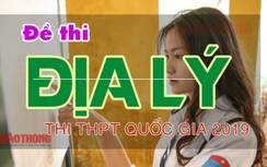 Đề thi môn Địa lý THPT quốc gia 2019 có đáp án chính xác mới nhất