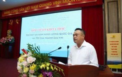 Chủ tịch PVN: Hoạt động khai thác dầu khí đang “ăn vào công sức ngày trước”