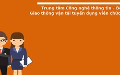 Gia hạn tuyển dụng viên chức Trung tâm Công nghệ thông tin, Bộ GTVT