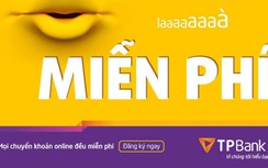 TPBank miễn toàn bộ phí chuyển tiền và rút tiền trên toàn hệ thống