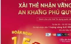 “Xài thẻ nhận vàng, an khang phú quý” cùng VietinBank