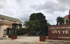Vì sao nguyên Giám đốc, Chánh thanh tra Sở Y tế Đắk Lắk bị bắt?