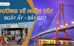 Emagazine: Đường về miền Tây, ngày ấy - bây giờ