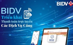 BIDV triển khai thanh toán trực tuyến trên cổng dịch vụ công quốc gia