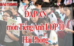 Đáp án đề thi vào lớp 10 môn Tiếng Anh ở Hải Phòng năm 2020