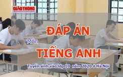 Đáp án đề thi tuyển sinh vào lớp 10 môn Anh Hà Nội năm 2020