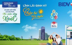 BIDV dành hơn 8,4 tỷ đồng tặng khách hàng gửi tiền tiết kiệm Lãi An Phát