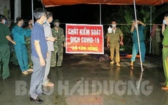 Hải Dương: Khẩn cấp cách ly thôn có ca nghi nhiễm Covid-19