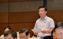 Đại biểu Quốc hội: “Sợi dây kinh nghiệm ai cũng rút, năm nào cũng rút”