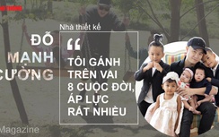 NTK Đỗ Mạnh Cường: "Tôi gánh trên vai 8 cuộc đời, áp lực rất nhiều"