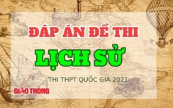 Đáp án môn Lịch sử THPT 2021 tất cả mã đề thi chính xác nhất