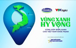 Vinamilk đồng hành để lan tỏa những “Vùng Xanh Hy Vọng”