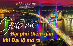 E-magazine: Giấc mơ đại phú thêm gần khi đại lộ mở ra