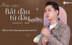 Hoài Lâm “phải nên bắt đầu từ đâu”?
