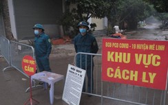 Xuất hiện 3 F0 cộng đồng, Hà Nội phong toả hơn 1.700 hộ dân ở huyện Mê Linh