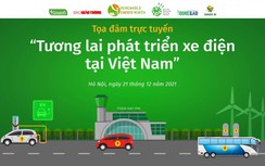 Trực tiếp: Toạ đàm "Tương lai phát triển xe điện tại Việt Nam"