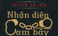 "Người xã hội: Nhận diện cạm bẫy" hé lộ quy luật về "thế giới đen"