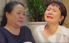 "Thương ngày nắng về": Nổi da gà với diễn xuất đỉnh cao của 2 bà mẹ