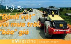 Emagazine: Mưa trời, "bão" giá không thể cản khát vọng mở đường