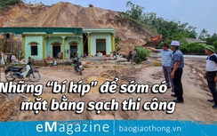 Emagazine: Những "bí kíp" giải phóng mặt bằng làm cao tốc Bắc - Nam