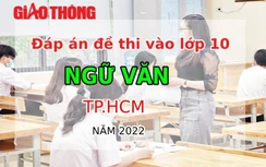 Đáp án đề thi môn Ngữ văn tuyển sinh lớp 10 TP.HCM năm 2022
