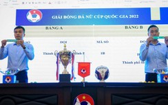 Xuất hiện bảng "tử thần" tại giải bóng đá nữ Cúp quốc gia 2022
