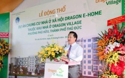 TP.HCM động thổ dự án chung cư Nhà ở xã hội Dragon E-Home tại TP.Thủ Đức