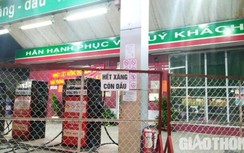 Dân khó mua xăng, Tổng cục QLTT ra "lệnh" kiểm tra lúc nửa đêm