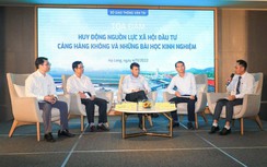 Tọa đàm Huy động nguồn lực xã hội đầu tư cảng hàng không