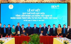 BIDV và Tổng Liên đoàn Lao động Việt Nam ký kết Quy chế phối hợp