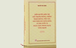 Giới thiệu cuốn sách của Tổng Bí thư về phòng, chống tham nhũng, tiêu cực